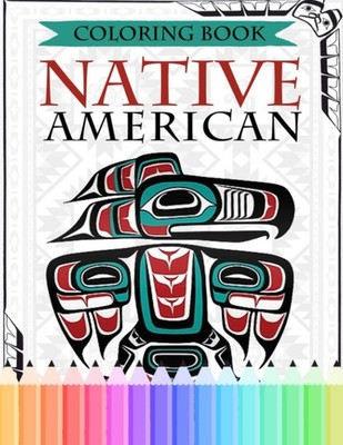 Native American Coloring Book: 30 Traditional Designs - Cool gift for toddler, k