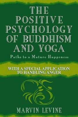 The Positive Psychology of Buddhism and Yoga, 2nd Edition: Paths to A Mat - GOOD