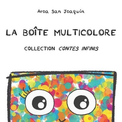 La Bote Multicolore: Collection Contes Infinis by Aroa San Joaqu?n (French) Pape