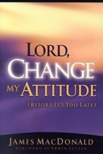 Lord Change My Attitude, Before It's Too Late Paperback James Mac