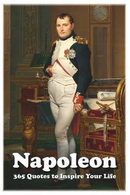 Napoleon: 365 Quotes to Inspire Your Life by Farhad Hemmatkhah Kalibar Paperback