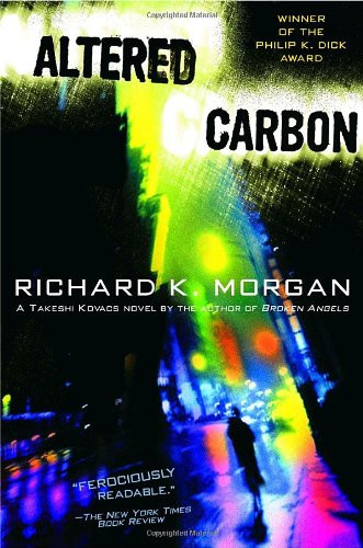 Altered Carbon: 1 (Takeshi Kovacs) - Morgan, Richard K. K.