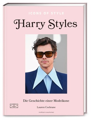Icons of Style - Harry Styles | Lauren Cochrane | Die Geschichte einer Modeikone