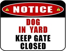 Notice - Dog in Yard Keep Gate Closed 9 x 11.5 Laminated Dog Sign