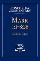 Mark 1 | 1-8:26 - Concordia Commentary | James Voelz | Buch | Englisch | 2013