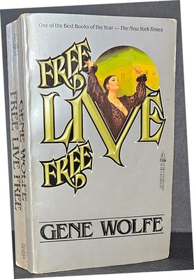 Free Live Free, Gene Wolfe, Tor Books, First Printing 1986