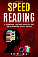 SPEED READING: THE COMPLETE BLUEPRINT TO SPEED READING - By Robert Allen **NEW**
