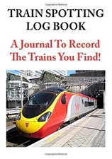Train Spotting Log Book: A Journal To Record The Trains You Find