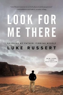 Look for Me There : Grieving My Father, Finding Myself by Luke Russert (2023,...