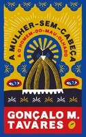 GonçAlo M. Tavares | A Mulher-Sem-CabeçA E O Homem-Do-Mau-Olhado | Taschenbuch