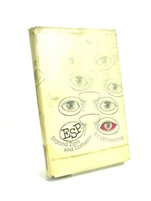 EXTRASENSORY PERCEPTION: BEYOND TIME AND DISTANCE By T. C. Lethbridge EXCELLENT