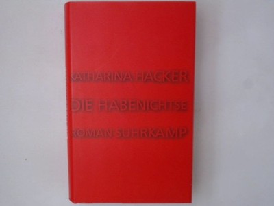 Die Habenichtse: Roman Roman Hacker, Katharina und Günther D Sontheimer: 1441549