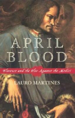 April Blood: Florence and the Plot against the Medici - Hardcover - GOOD