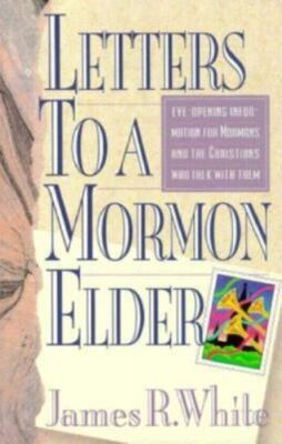 Letters to a Mormon Elder by James R. White