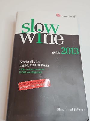 Slow Wine 2013. Storie di Vita, Vigne, Vini in Italia - [Slow Food Editore]