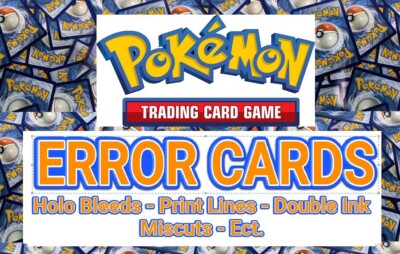 ERROR Cards - Various Sets -Pokemon TCG- Holo Bleed / Print Line / Ink / Miscut