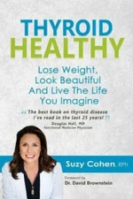 Thyroid Healthy, Lose Weight, Look Beautiful and Live the Life You  - GOOD
