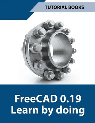 Freecad 0.19 Learn By Doing Tutorial Books Taschenbuch Kartoniert / Broschiert