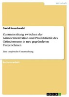 Zusammenhang Zwischen Der GrüNdermotivation Und ProduktivitäT Des GrüNderteams I