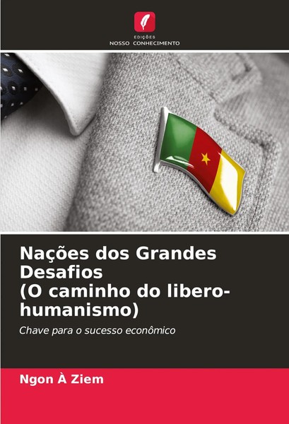 Ngon A Ziem | NaçõEs Dos Grandes Desafios (O Caminho Do Libero-Humanismo) | Buch-image