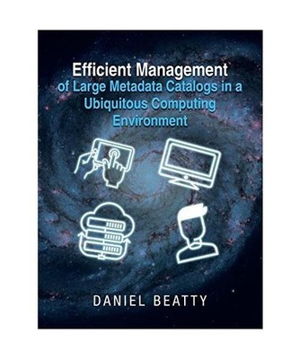Efficient Management of Large Metadata Catalogs in a Ubiquitous Computing Enviro