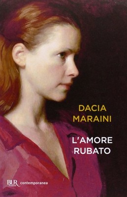 L'amore rubato,Maraini, Dacia Dacia Maraini,