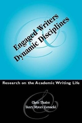 Engaged Writers and Dynamic Disciplines: Research on the Academic  - VERY GOOD