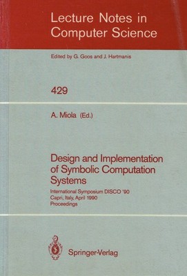 Miola, Alfonso - Design and Implementation of Symbolic Computation Systems: Inte