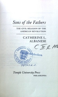 Sons of the Fathers: The Civil Religion of the American Revolution; Albanese, Ca