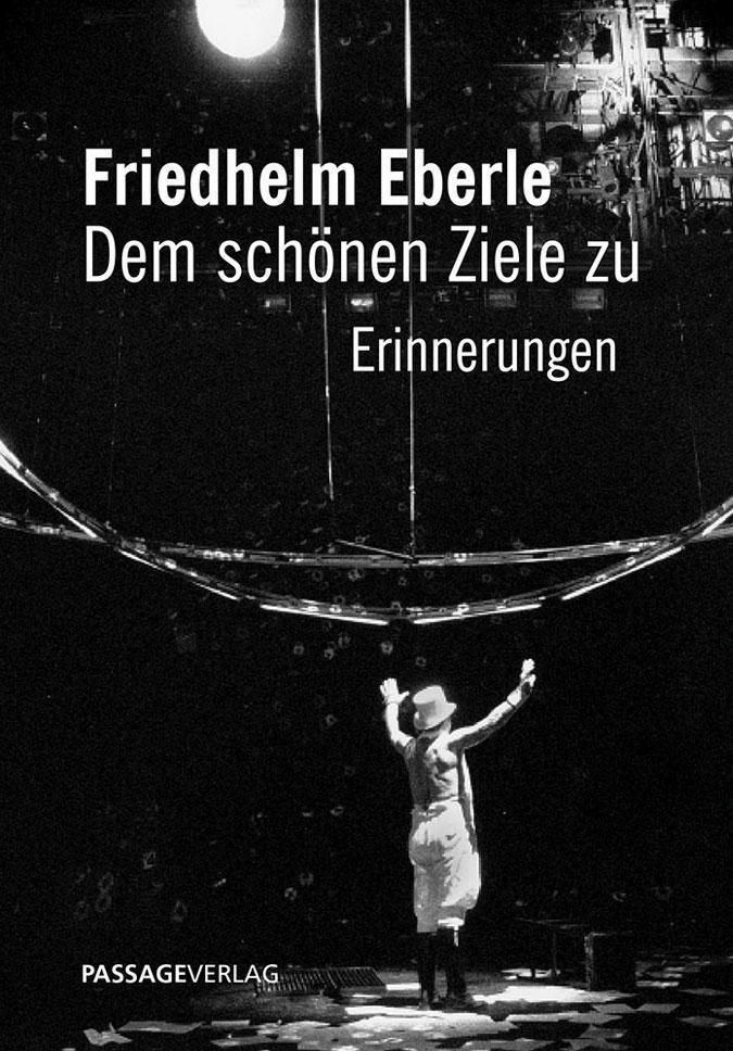 Friedhelm Eberle - Dem schönen Ziele zu Friedhelm Eberle