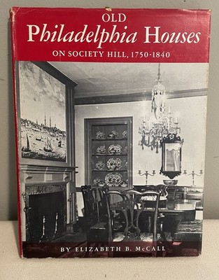 Old Philadelphia Houses on Society Hill, 1750-1840 Elizabeth B. M