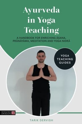 Ayurveda in Yoga Teaching (Yoga Teaching Guides). Dervish 9781787755956 New*#