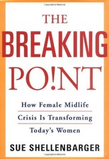 THE BREAKING POINT: HOW FEMALE MIDLIFE CRISIS IS By Sue Shellenbarger **Mint**