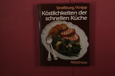 398490 Horst Straßburg KÖSTLICHKEITEN DER SCHNELLEN KÜCHE Hugo Matthaes