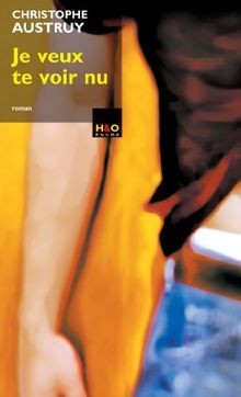 Je veux te voir nu von Austruy, Christophe | Buch | Zustand sehr gut
