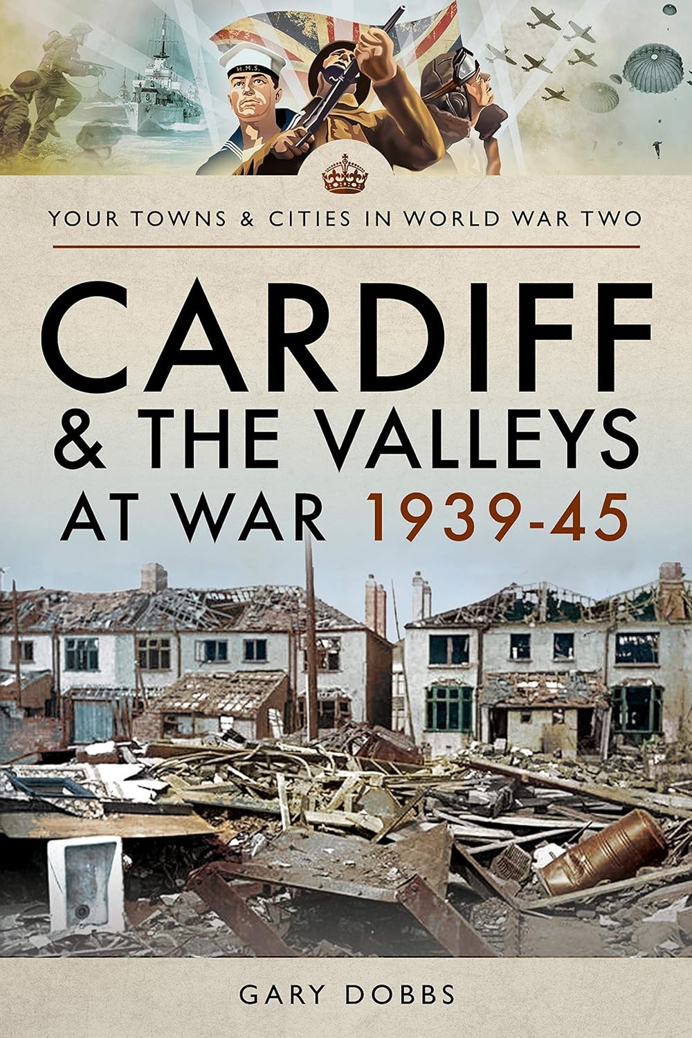 Cardiff and the Valleys at War 1939-45 (Towns & Cities in World War Two), Dobbs,