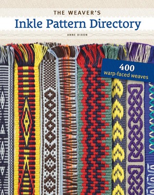 The Weaver's Inkle Pattern Directory | 400 Warp-Faced Weaves | Anne Dixon | Buch