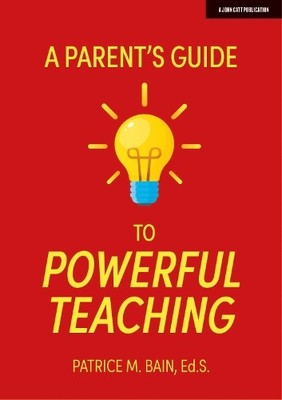 Patrice Bain A Parent's Guide to Powerful Teaching (Taschenbuch)