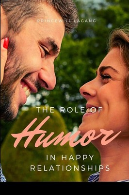 Princewill Lagang | The Role of Humor a in Happy Relationship | Taschenbuch