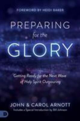 Preparing for the Glory: Getting Ready for the Next Wave of Holy Spirit Outpouri