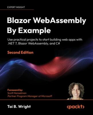 Blazor WebAssembly by Example: Use practical projects to start building web ...