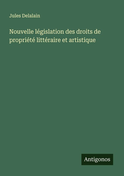 Nouvelle LéGislation Des Droits De PropriéTé LittéRaire Et Artistique Delalain-image