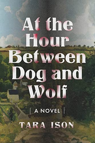 At The Hour Between Dog And Wolf: A Novel by Tara Ison PAPERBACK - Image 7