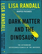 Dark Matter and the Dinosaurs: The As..., Randall, Lisa
