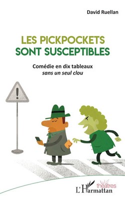 Les Pickpockets sont susceptibles Comédie en dix tableaux - sans un seul clou