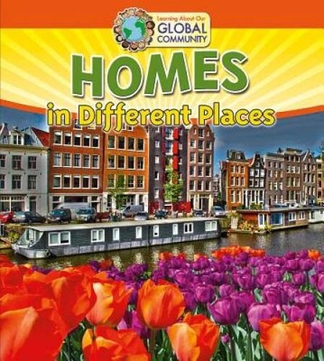 Homes in Different Places (Learning about Our Global Community) - GOOD