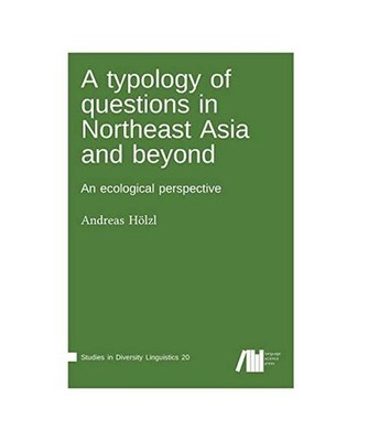 A typology of questions in Northeast Asia and beyond, Hölzl, Andreas