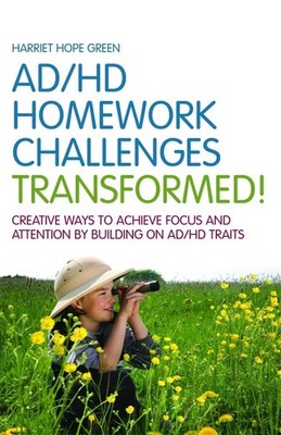 AD/HD Homework Challenges Transformed!: Creative Ways to Achieve Focus and Atten