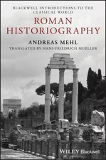 Roman Historiography : An Introduction to Its Basic Aspects and Development, ...