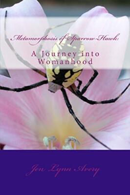 Metamorphosis of Sparrow-Hawk: A Journey into Womanhood: Volume 1 (The Age of-,